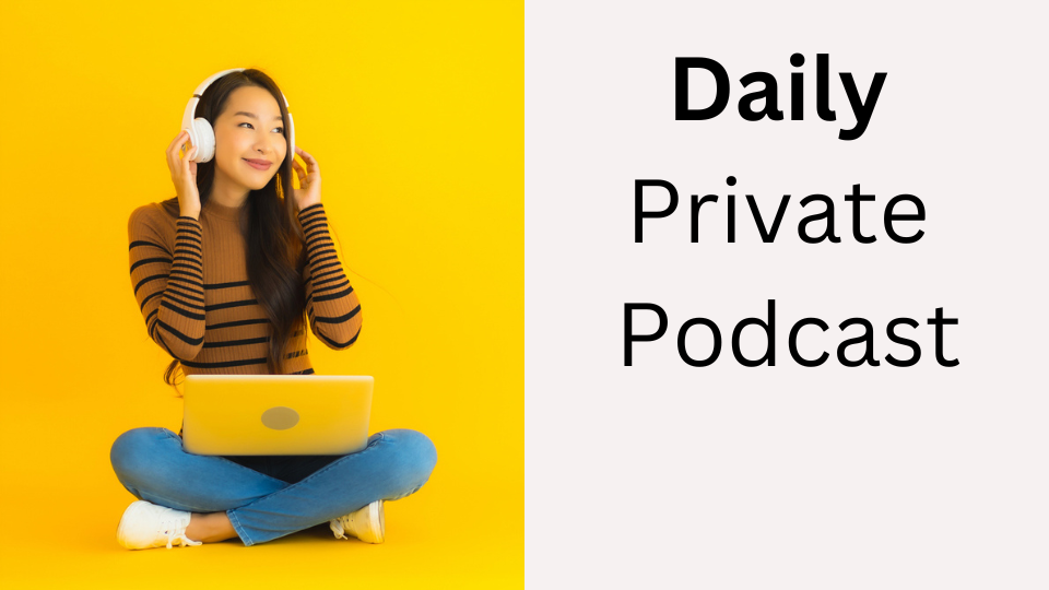 Daily Private Podcast