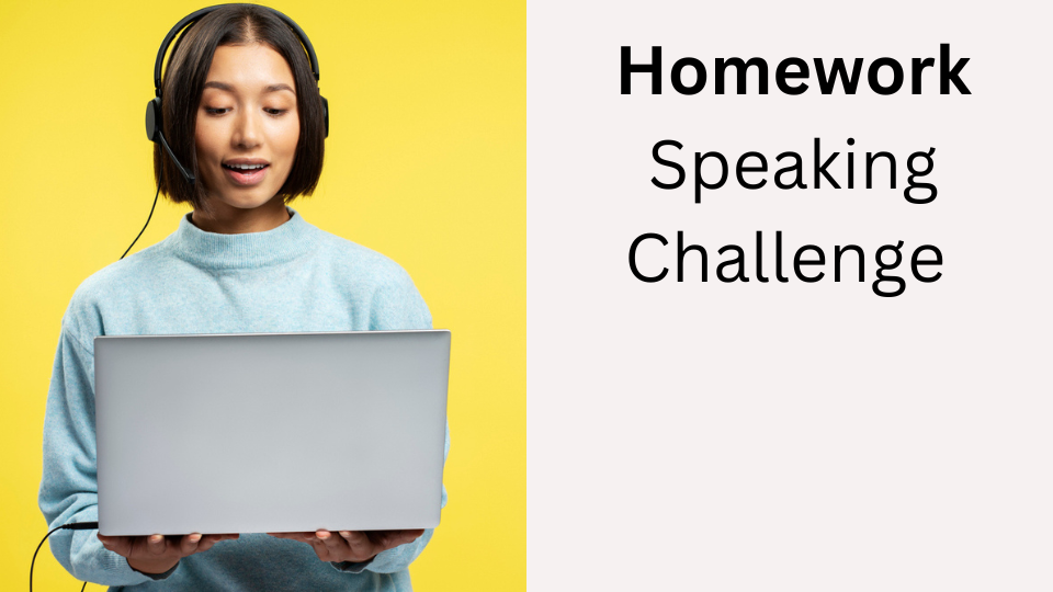 Homework Speaking Challenge